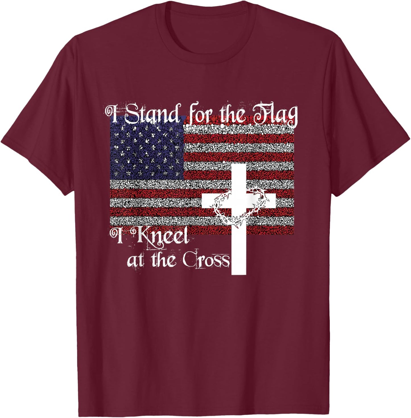 Stand for the Flag, I Kneel at the Cross Patriotic Christian T-Shirt - T-Shirt | Maroon