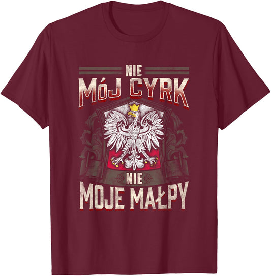 Not My Circus Not My Monkeys, Polish Language Proverb T-Shirt - T-Shirt | Maroon
