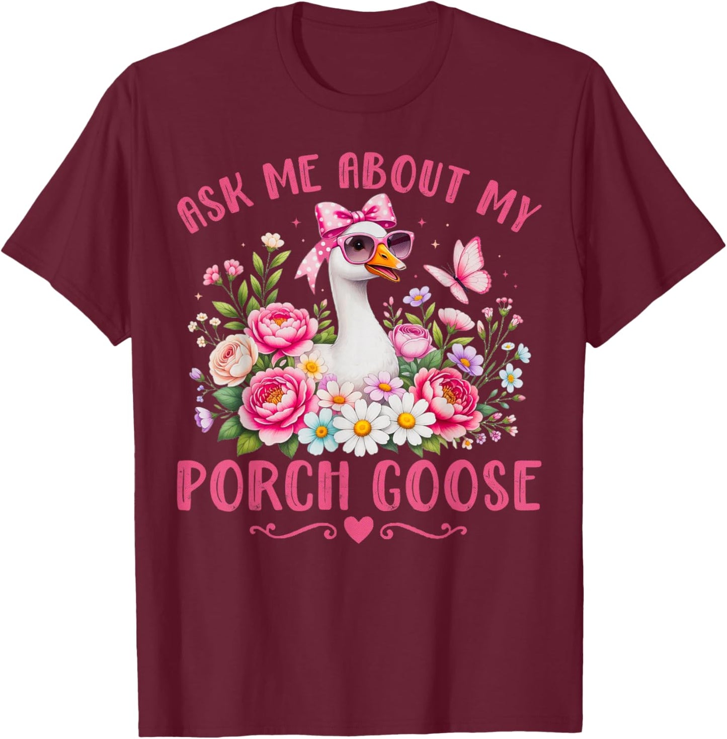 Funny Goose Lovers Graphic Ask Me About My Porch Goose T-Shirt - T-Shirt | Maroon