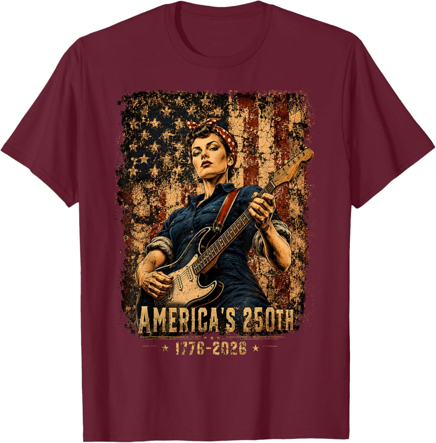 Rosie The Riveter Playing Guitar 4th July 250th Anniversary T-Shirt - T-Shirt | Maroon