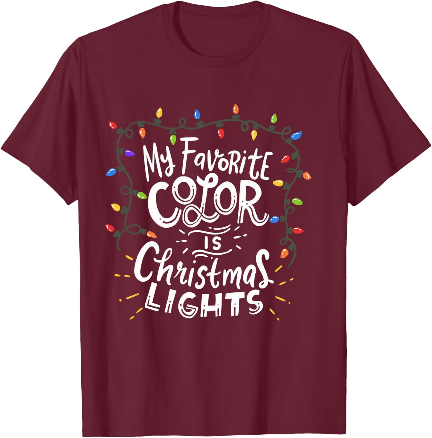 My Favorite Color Is Christmas Lights T-Shirt - T-Shirt | Maroon