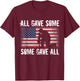 All Gave Some, Some Gave Patriotic T-Shirt - T-Shirt | Maroon