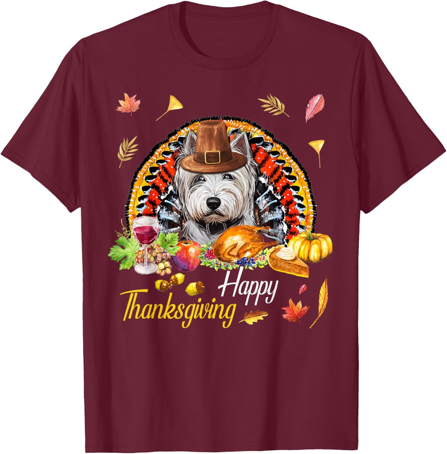 Happy Thanksgiving day Westie Dog Funny Dog Mom gifts T-Shirt - T-Shirt | Maroon