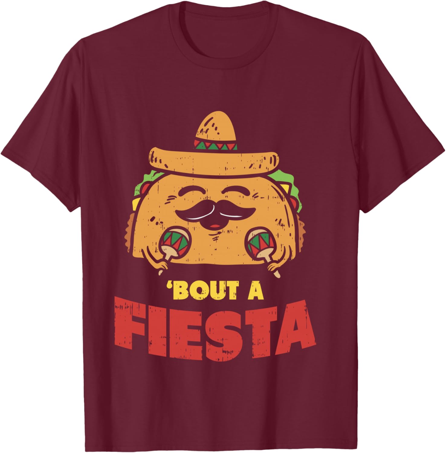 Taco Bout A Fiesta Shirt Cinco De Mayo Mexican Party Foodie T-Shirt - T-Shirt | Maroon