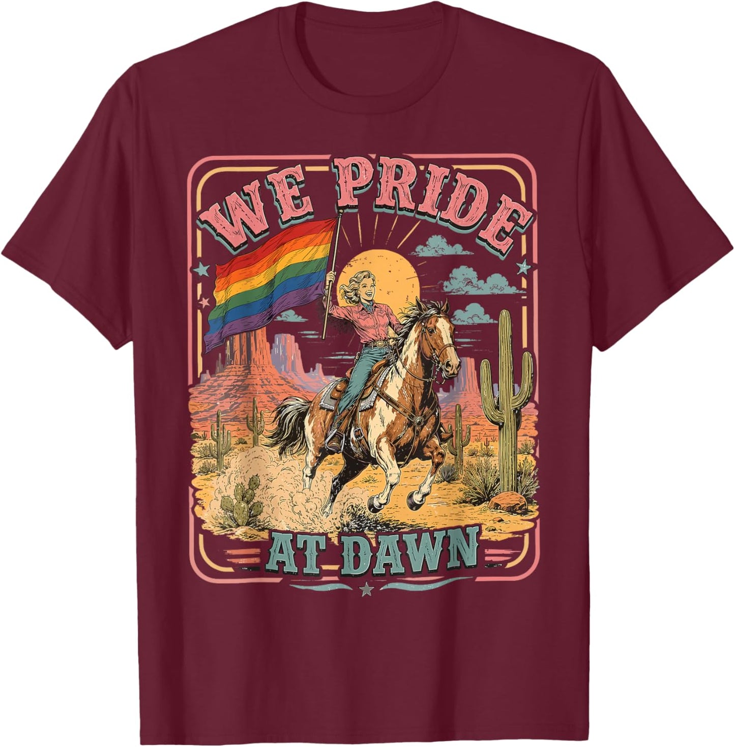 Funny We Pride At Dawn Lesbian Pride Western LGBTQ Cowgirl T-Shirt - T-Shirt | Maroon