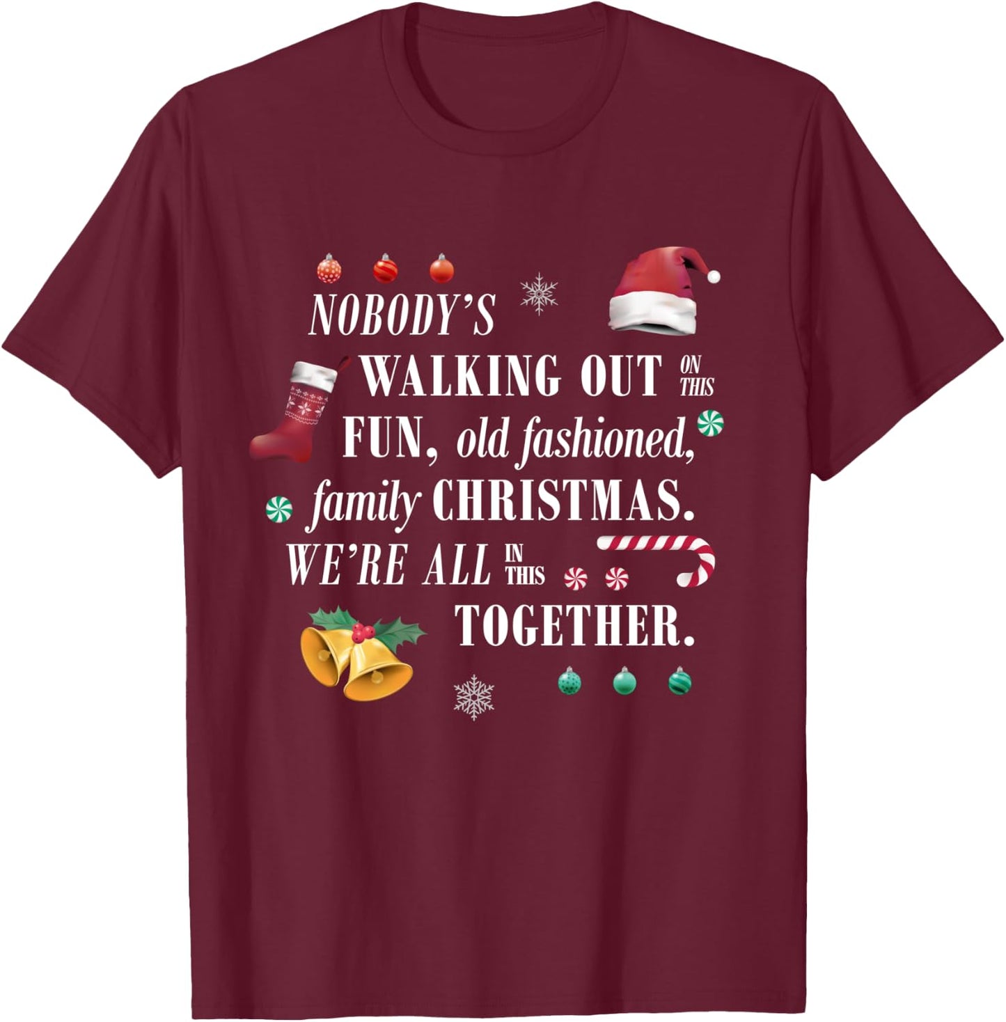 Nobody's Walking Out On This Old Fashioned Christmas Shirt T-Shirt - T-Shirt | Maroon