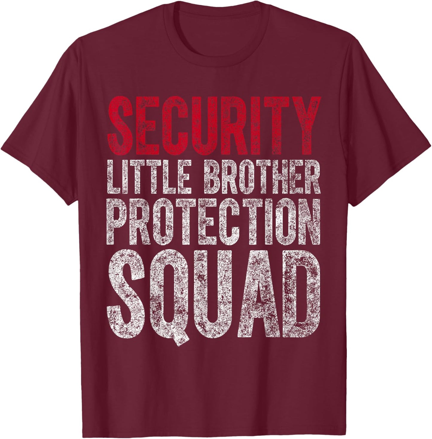 Big Brother Gift Security Little Brother Protection Squad T-Shirt - T-Shirt | Maroon