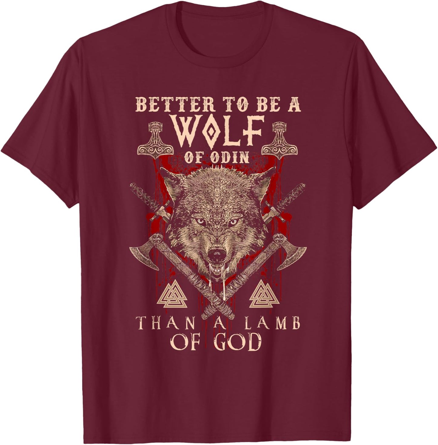 WOLF OF ODIN Better to be a Wolf of Odin Than- Gift T-Shirt - T-Shirt | Maroon