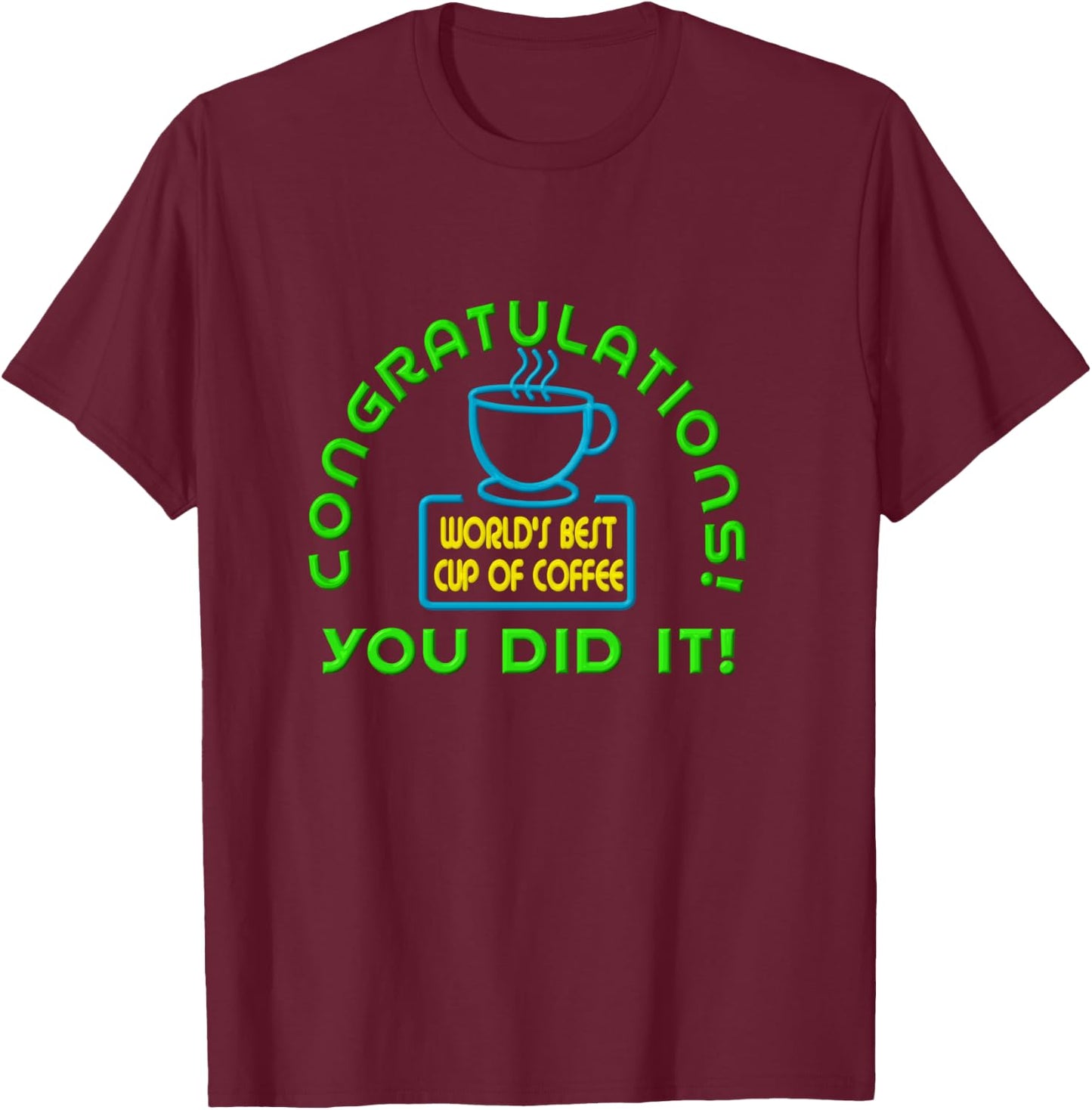 Congratulations You Did It Elf World's Best Cup of Coffee T-Shirt - T-Shirt | Maroon