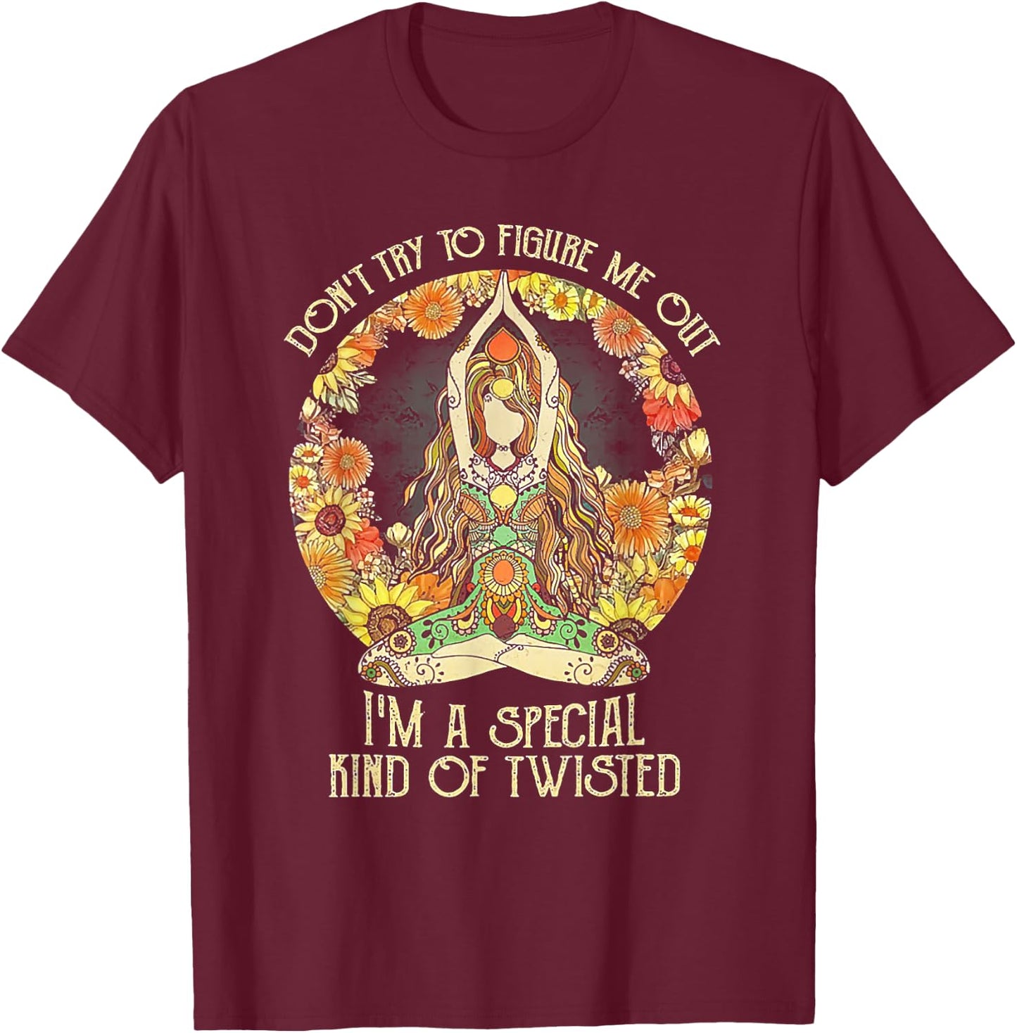 Don't Try To Figure Me Out I'm A Special Kind Of Twisted T-Shirt - T-Shirt | Maroon