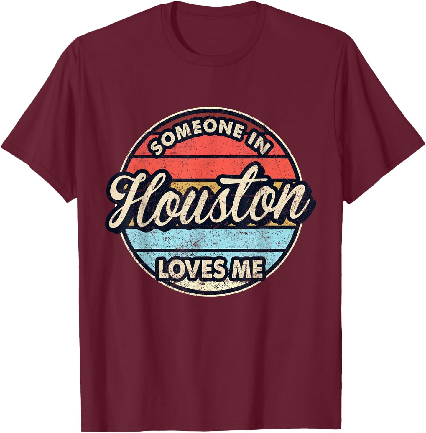 Someone In Houston Loves Me City US USA T-Shirt - T-Shirt | Maroon