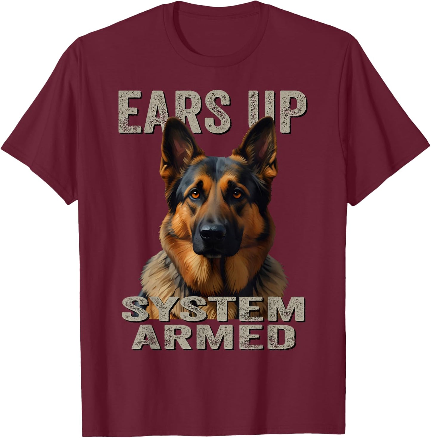 Ears Up System Armed | Guard Dog Lover German Shepherd T-Shirt - T-Shirt | Maroon