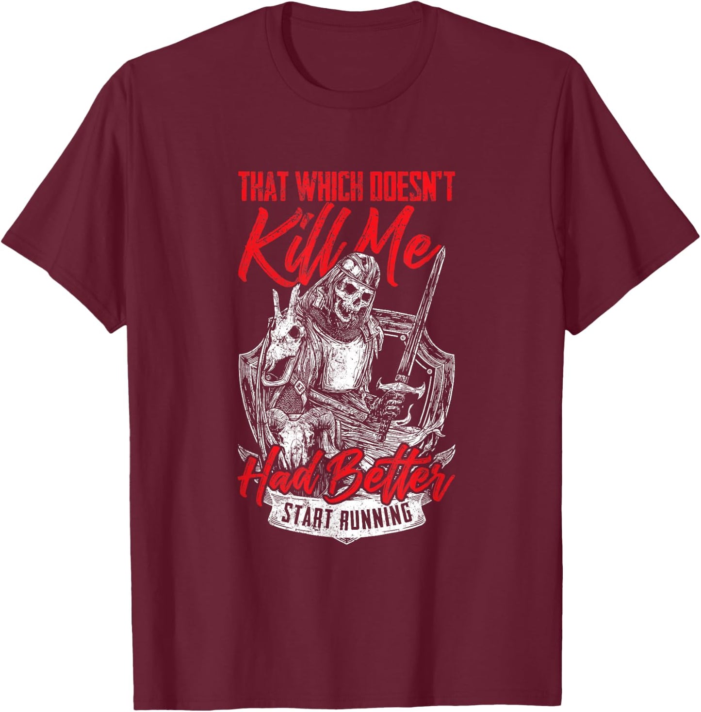 That Which Doesn't Kill Me Had Better Start Running T-Shirt - T-Shirt | Maroon