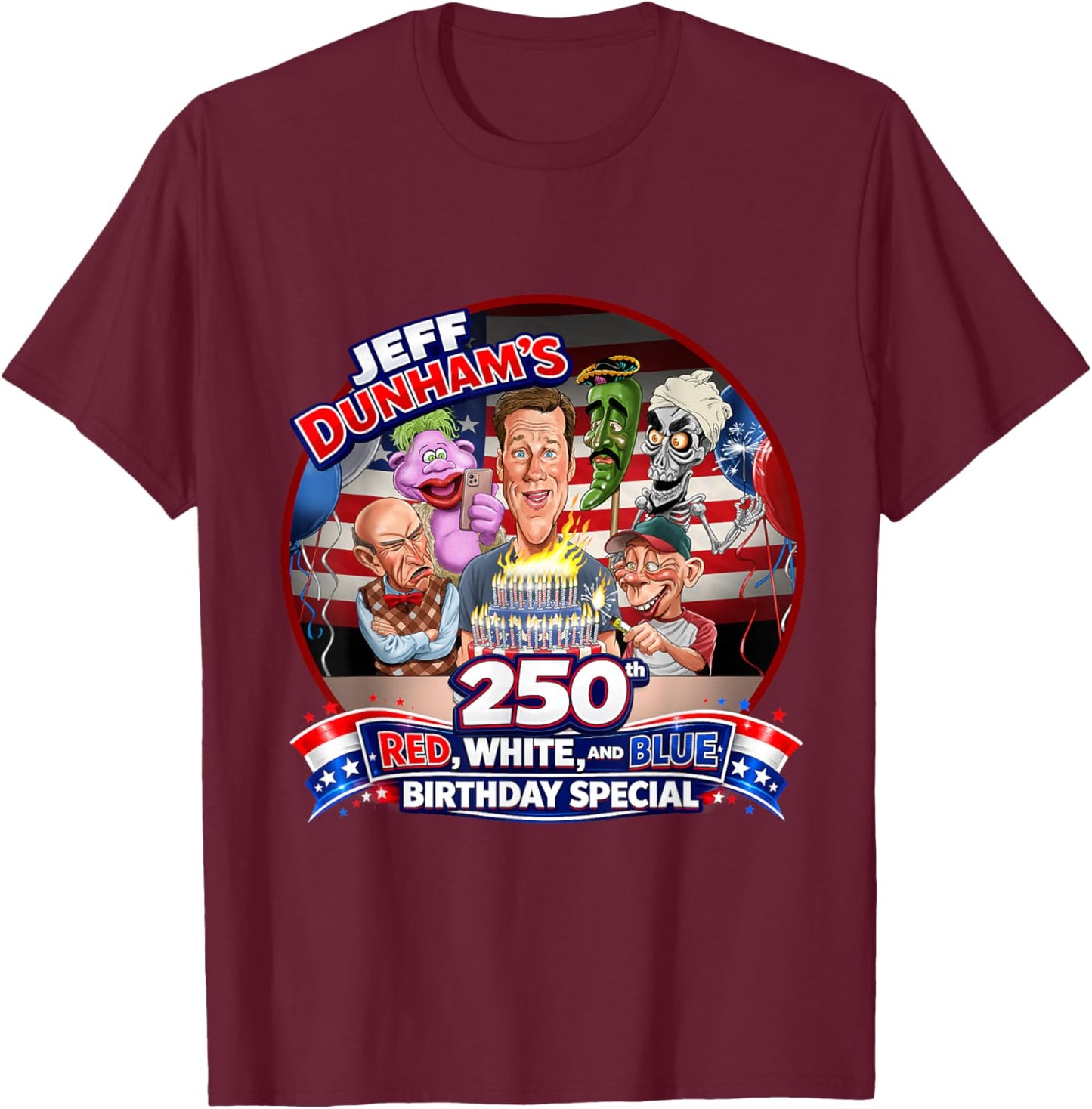 Jeff Dunham 250th Red, White, & Blue Birthday Special T-Shirt - T-Shirt | Maroon