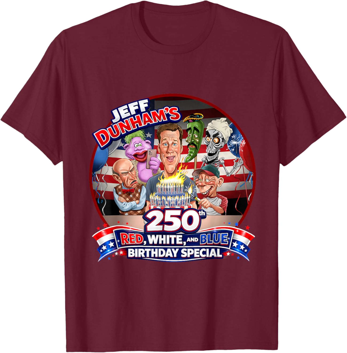 Jeff Dunham 250th Red, White, & Blue Birthday Special T-Shirt - T-Shirt | Maroon