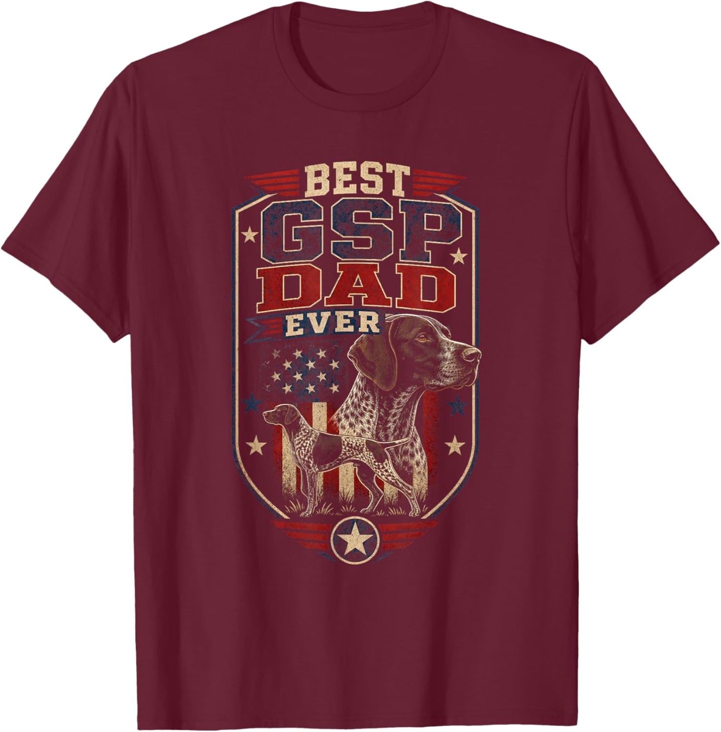 Best GSP Dad Ever German Shorthaired Pointer Father T-Shirt - T-Shirt | Maroon