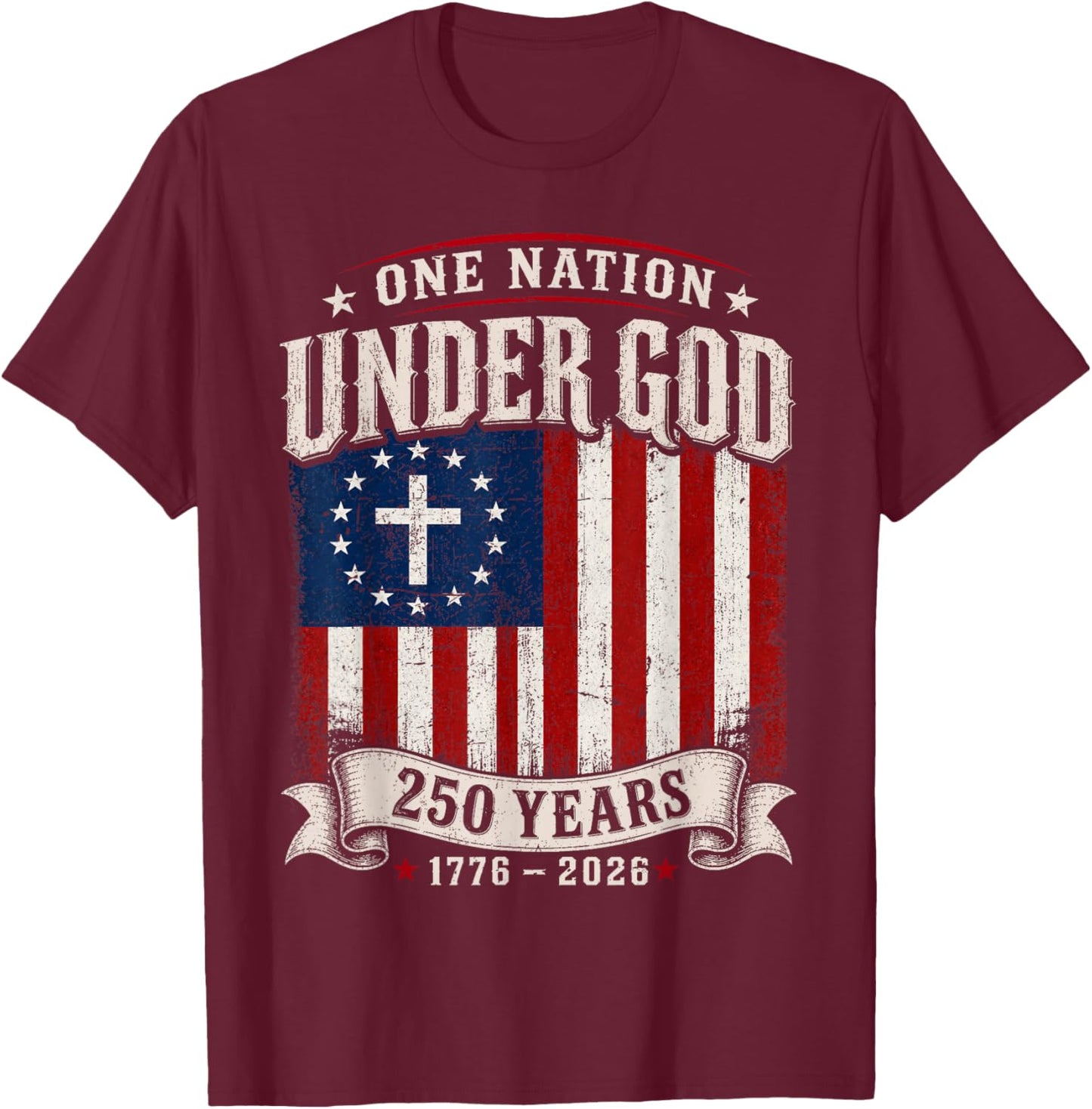 250 Years Faith and Freedom Christian USA Flag God Patriotic T-Shirt - T-Shirt | Maroon