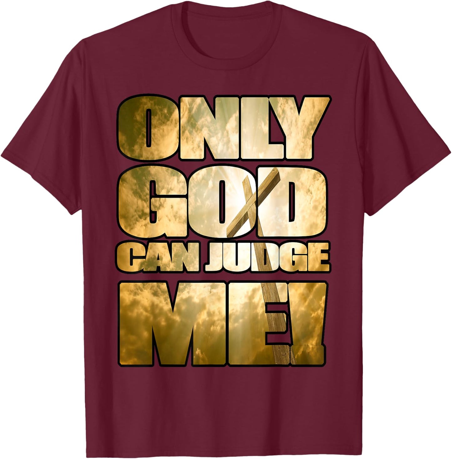 Only God Can Judge Me T-Shirt - T-Shirt | Maroon