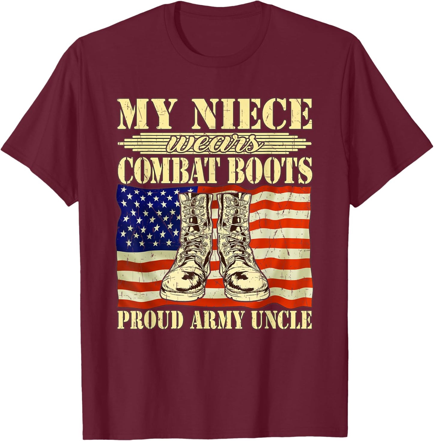 My Niece Wears Combat Boots Proud Army Uncle Military Family T-Shirt - T-Shirt | Maroon