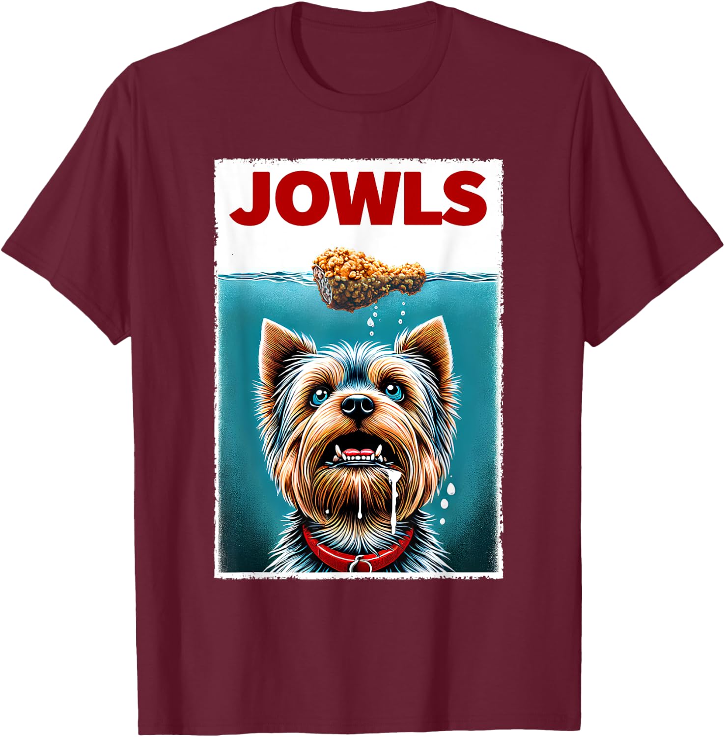 Funny Yorkshire Terrier and Fried Chicken Parody Jowls T-Shirt - T-Shirt | Maroon