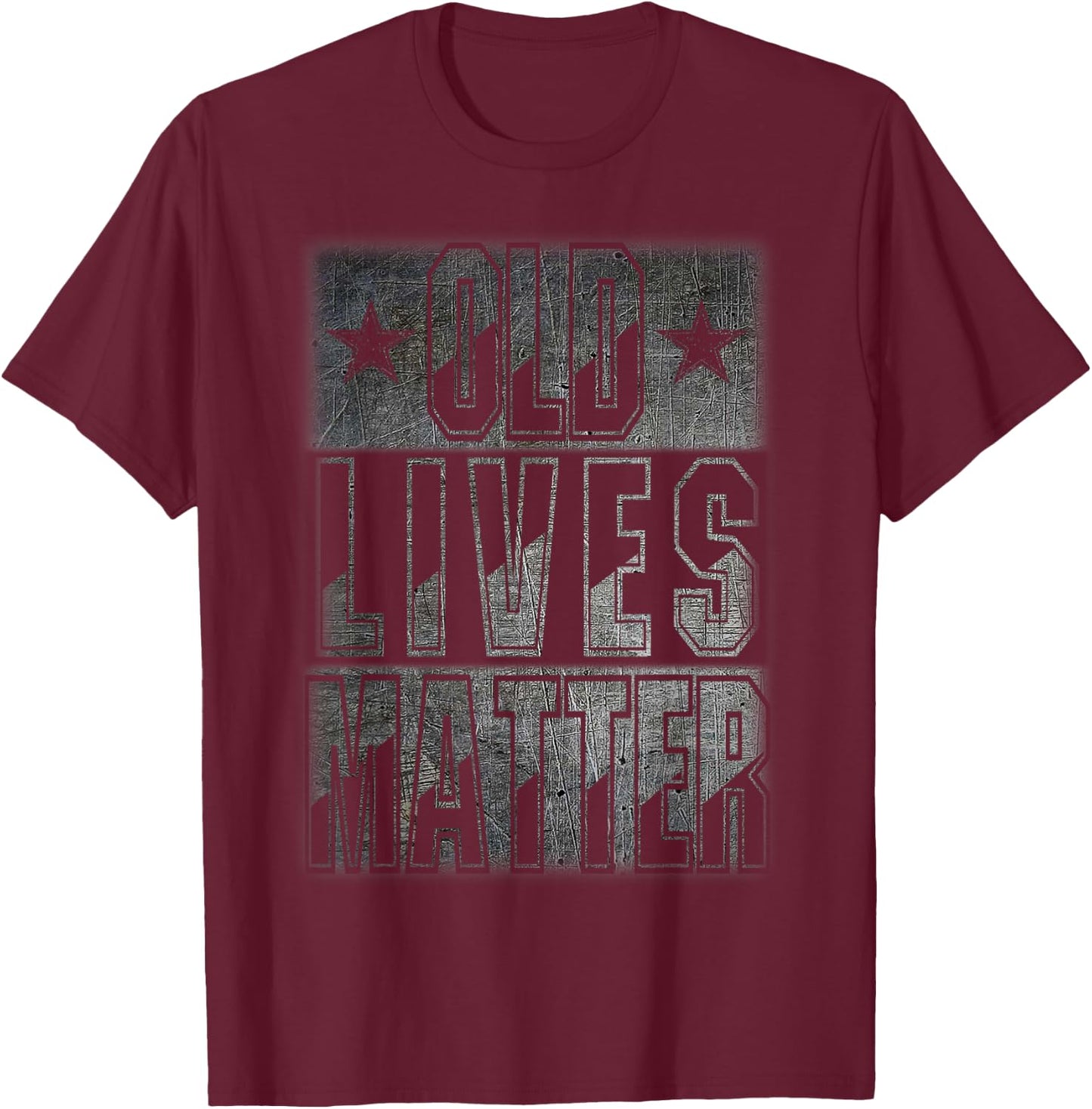 Distressed Old Lives Matter for Senior Birthday Gifts T-Shirt - T-Shirt | Maroon