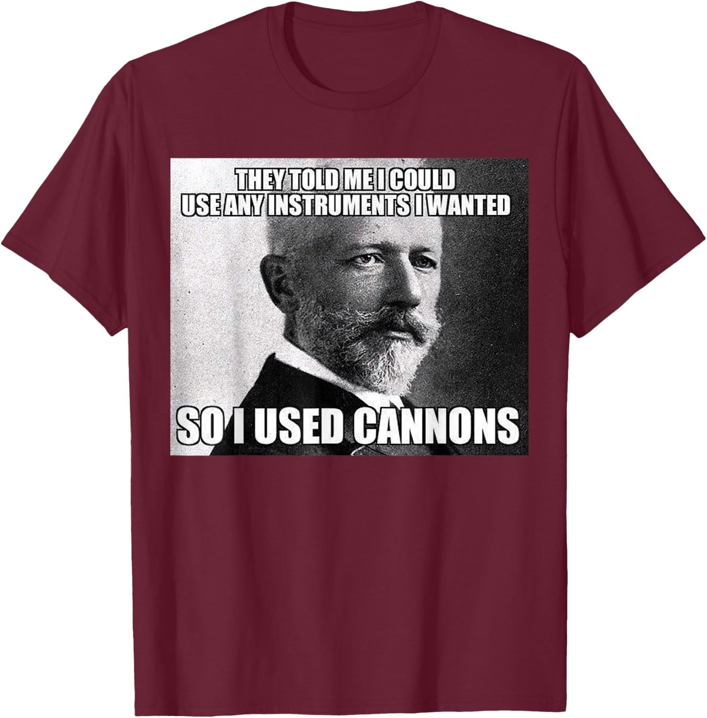 Funny Tchaikovsky Cannons Instrument Meme T-Shirt - T-Shirt | Maroon