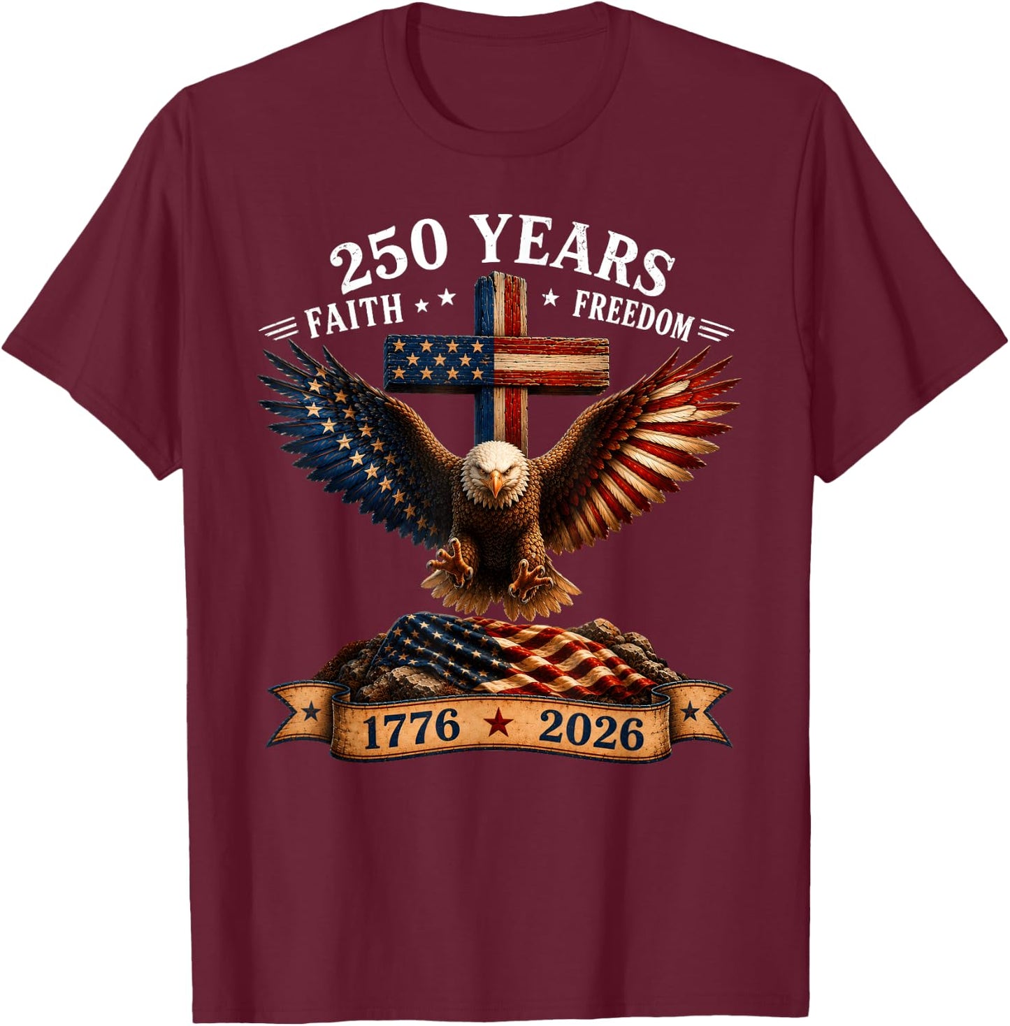 250th Anniversary USA Faith Freedom 4th of July Patriotic T-Shirt - T-Shirt | Maroon