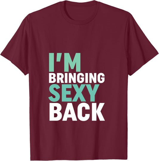 Funny Motivational Gym Workout Bringing Sexy Back T-Shirt - T-Shirt | Maroon