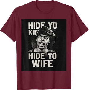 Hide Yo Kids Hide Yo Wife T-Shirt - T-Shirt | Maroon