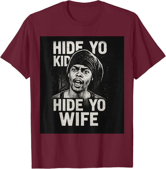 Hide Yo Kids Hide Yo Wife T-Shirt - T-Shirt | Maroon