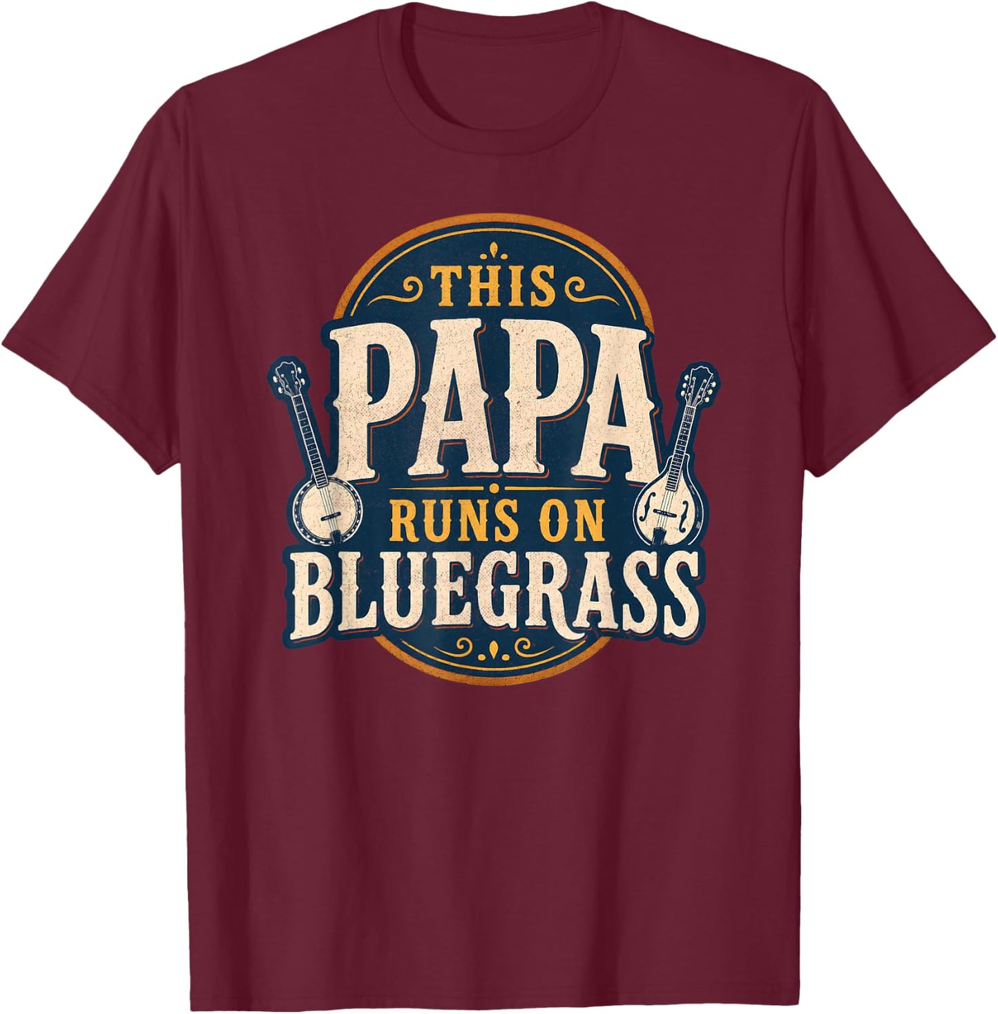 This Papa Runs On Bluegrass Vintage Music Design T-Shirt - T-Shirt | Maroon