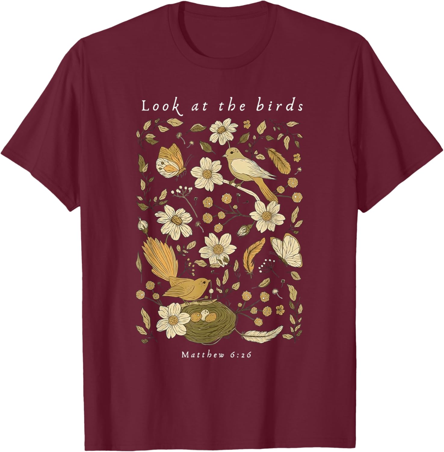Floral Look At The Birds Religious Christian Bible Verse T-Shirt - T-Shirt | Maroon