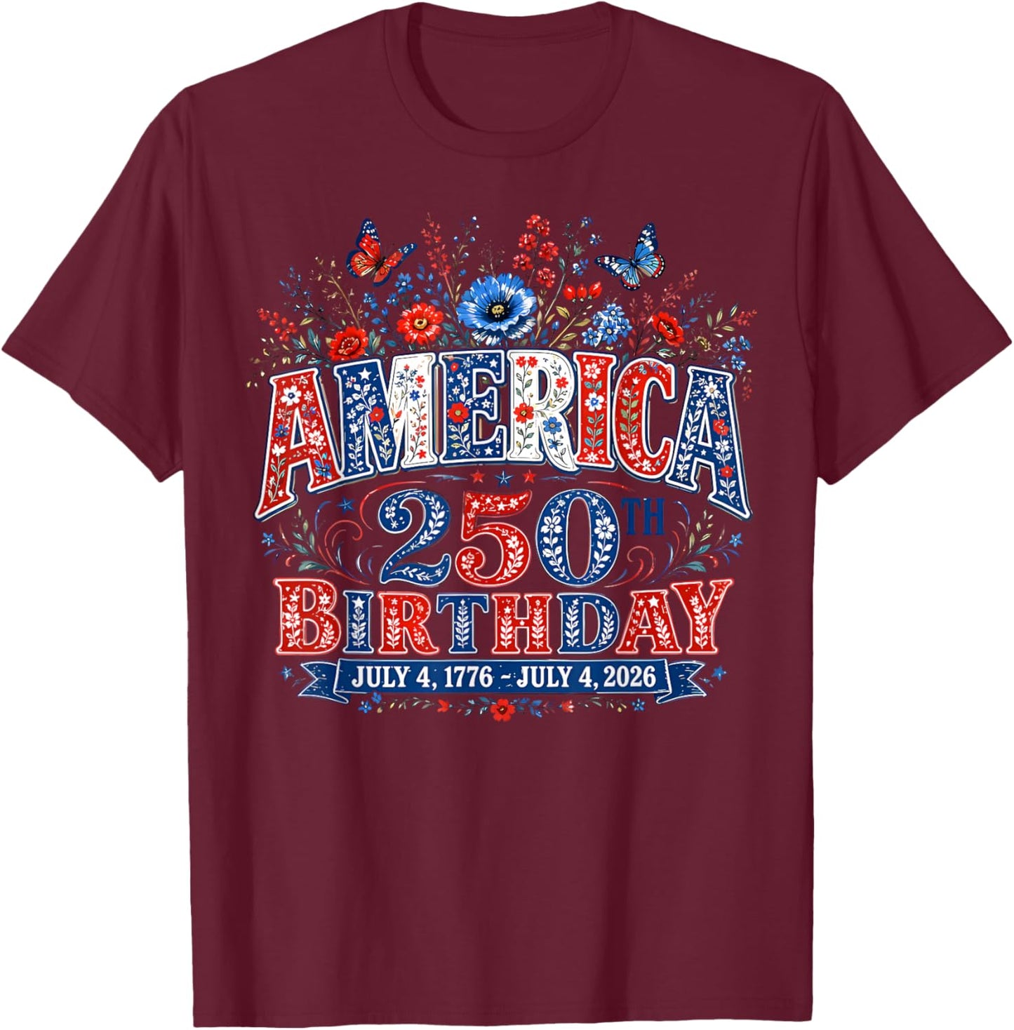 USA 250 Years America Floral Birthday Patriotic 4th of July T-Shirt - T-Shirt | Maroon