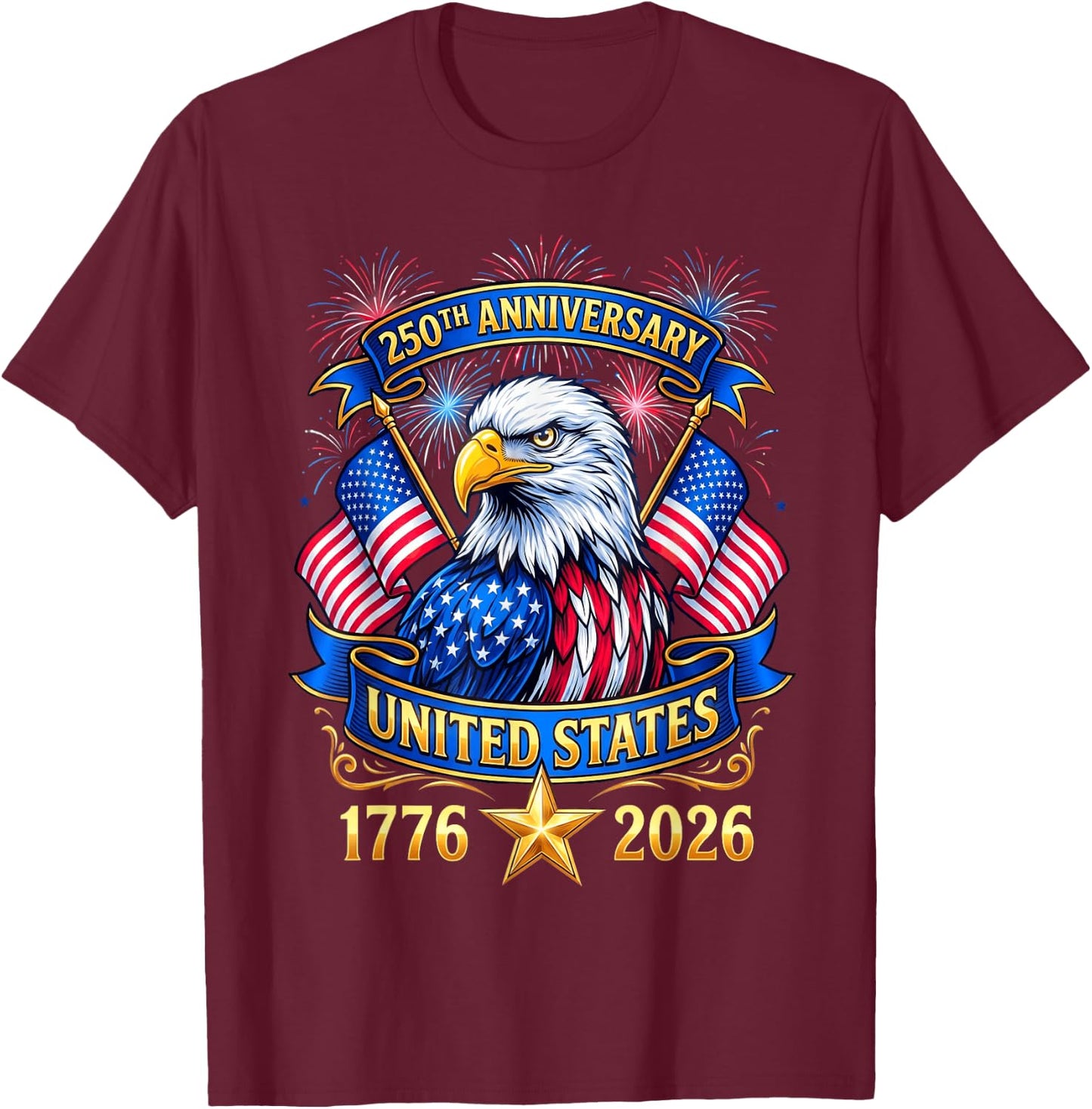 250 Years 1776-2026 American 250th 4th of July Anniversary T-Shirt - T-Shirt | Maroon