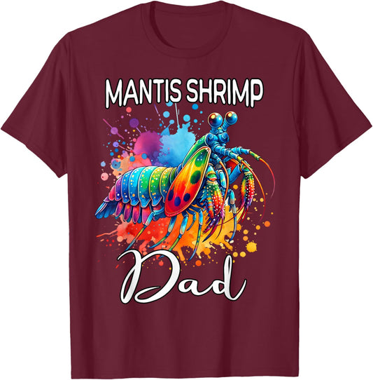 Mantis Shrimp Dad Mantis Shrimp T-Shirt - T-Shirt | Maroon