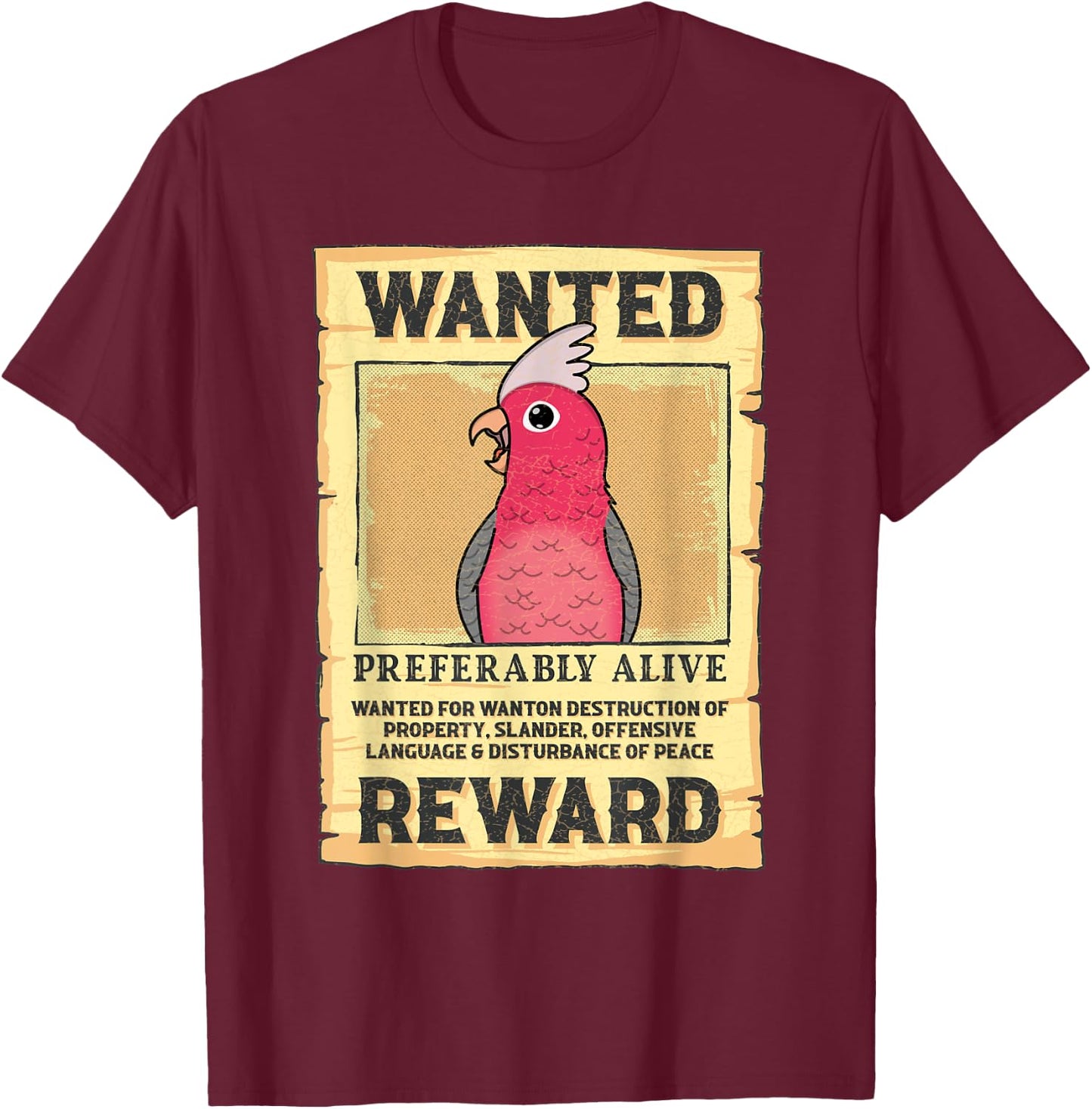 Wanted Poster Parrot I Rose-breasted Galah Cockatoo T-Shirt - T-Shirt | Maroon
