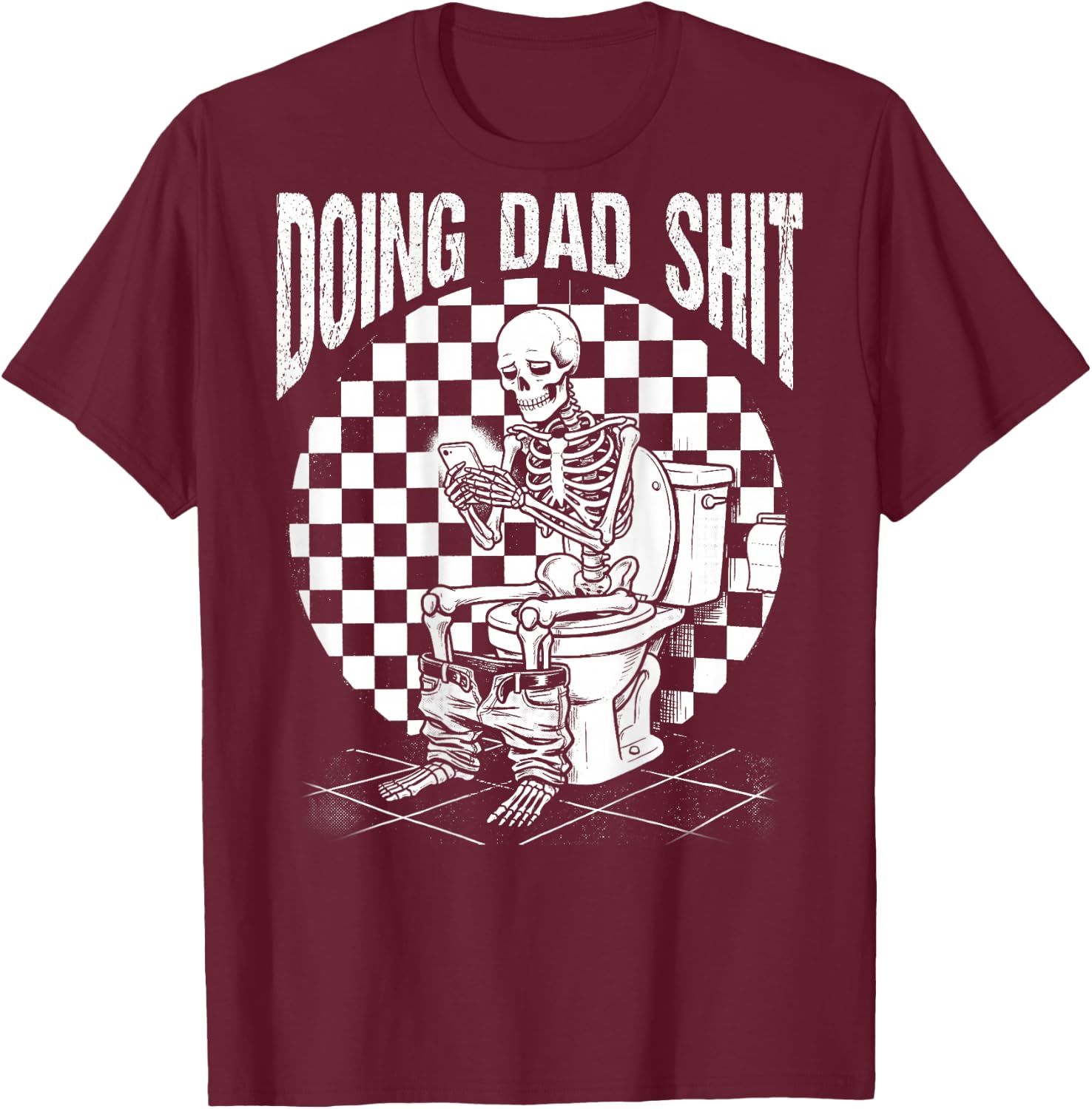 (ON Back) Doing Dad Shit Funny Skeleton Toilet T-Shirt - T-Shirt | Maroon