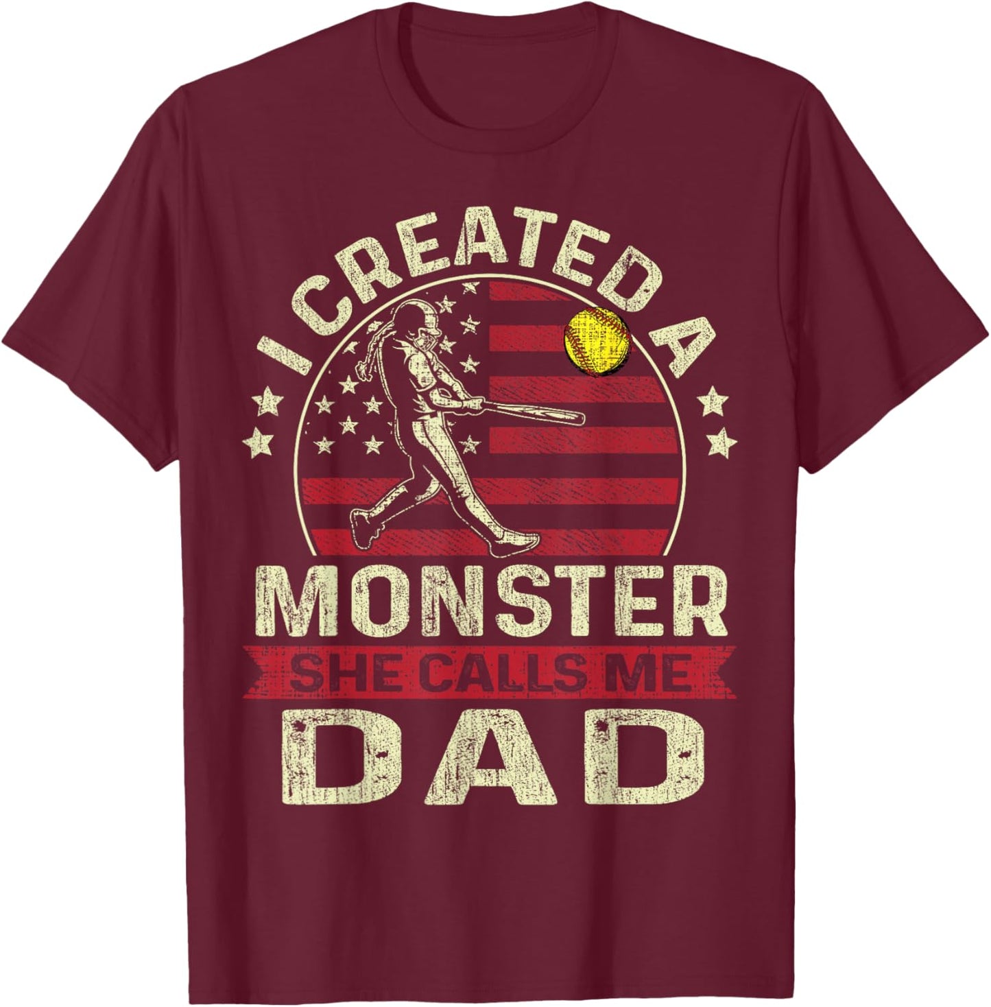 Softball Dad US Flag I Created A Monster She Calls Me Dad T-Shirt - T-Shirt | Maroon