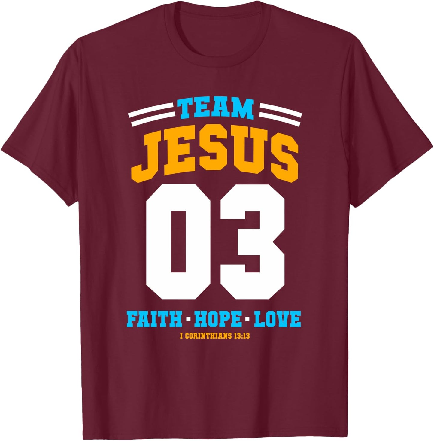 Christian gift Team Jesus 03 Faith Hope Love Christmas gift T-Shirt - T-Shirt | Maroon