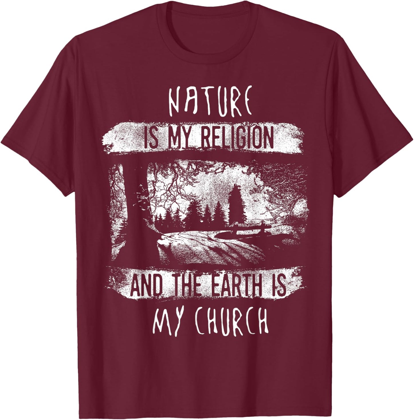 Nature Is My Religion And The Earth Is My Church Shirt T-Shirt - T-Shirt | Maroon