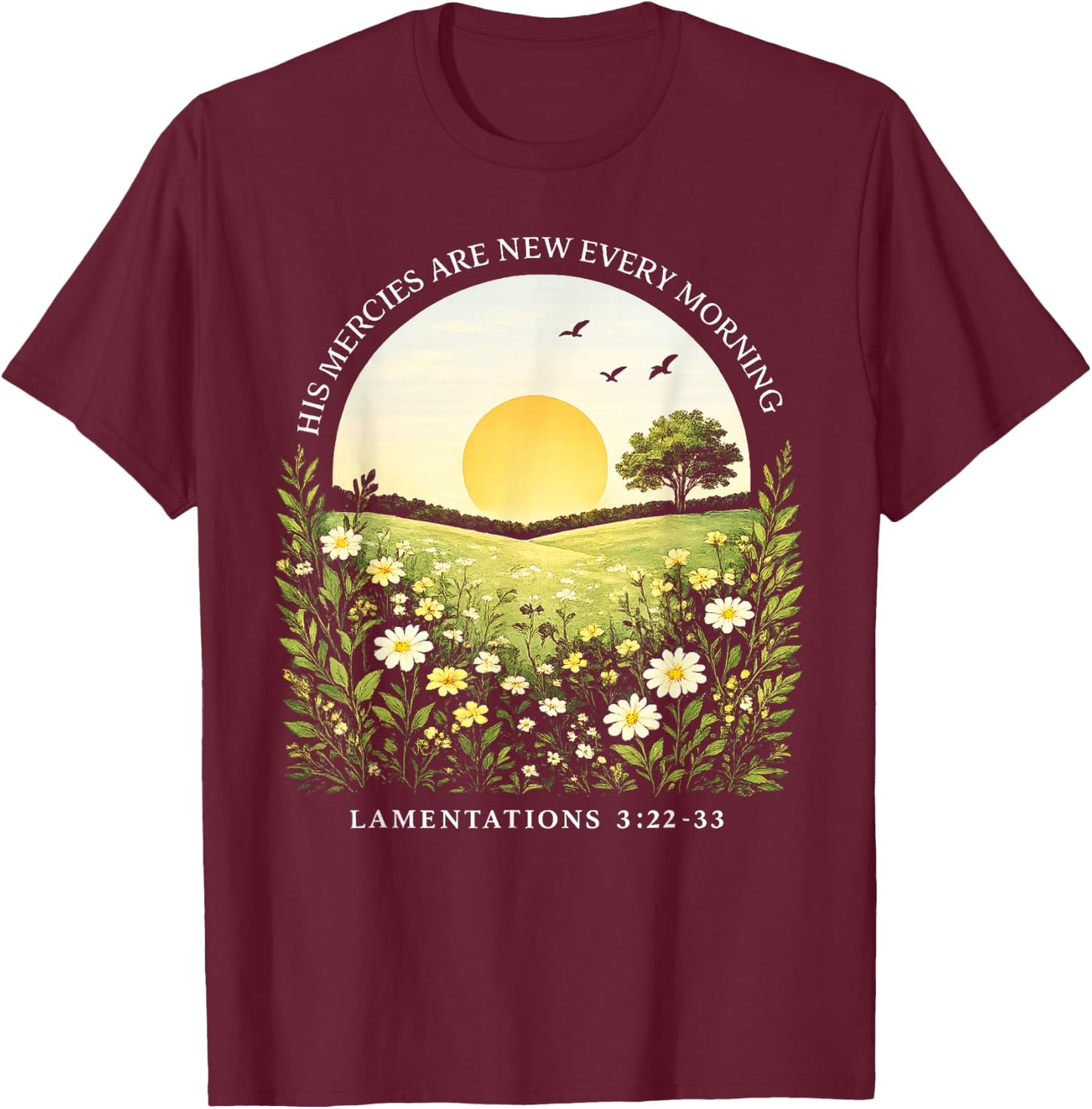 His Mercies are New Every Morning Lamentations 3:22-23 T-Shirt - T-Shirt | Maroon