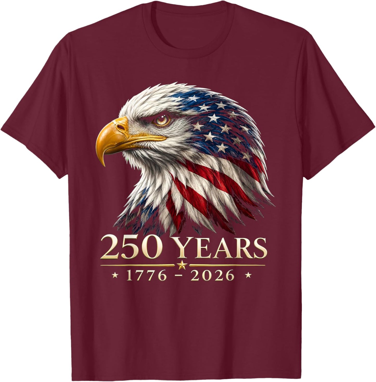 250 Years American 1776 2026 250th Anniversary 4th of July T-Shirt - T-Shirt | Maroon