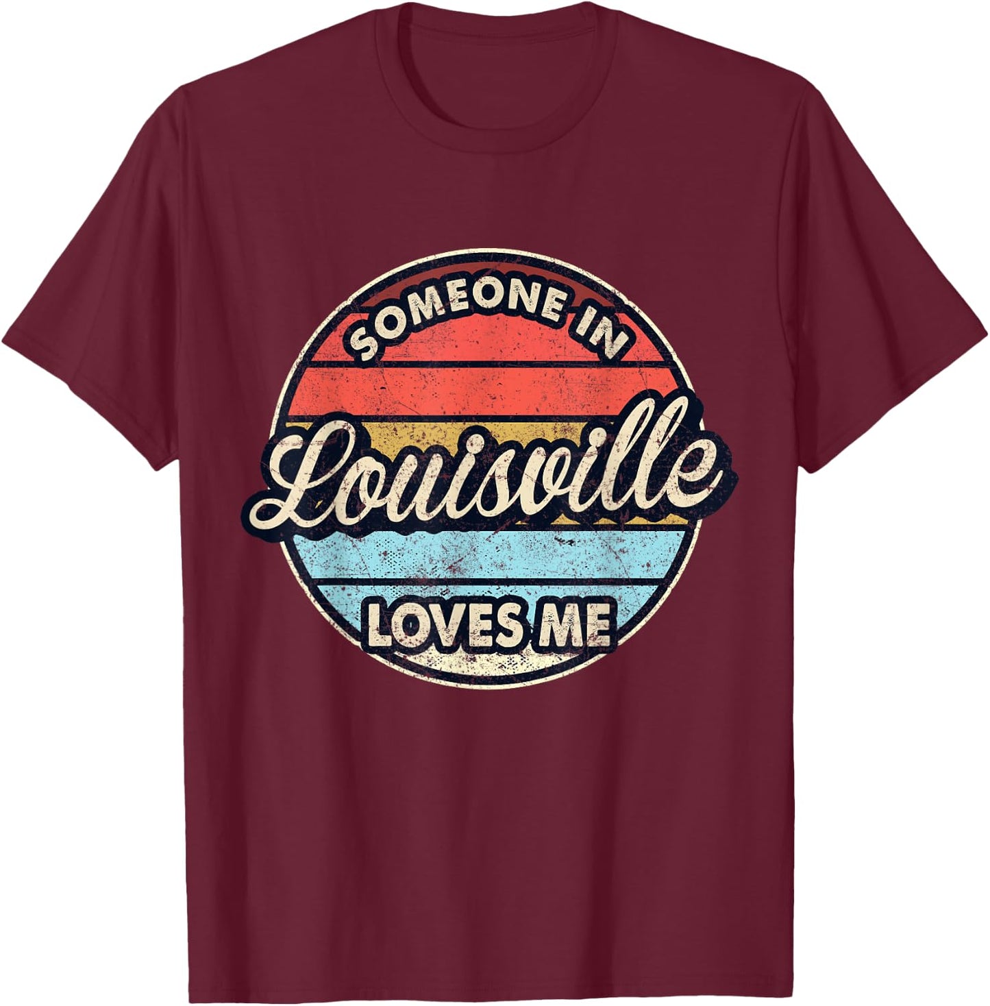 Someone In Louisville Loves Me City US USA T-Shirt - T-Shirt | Maroon