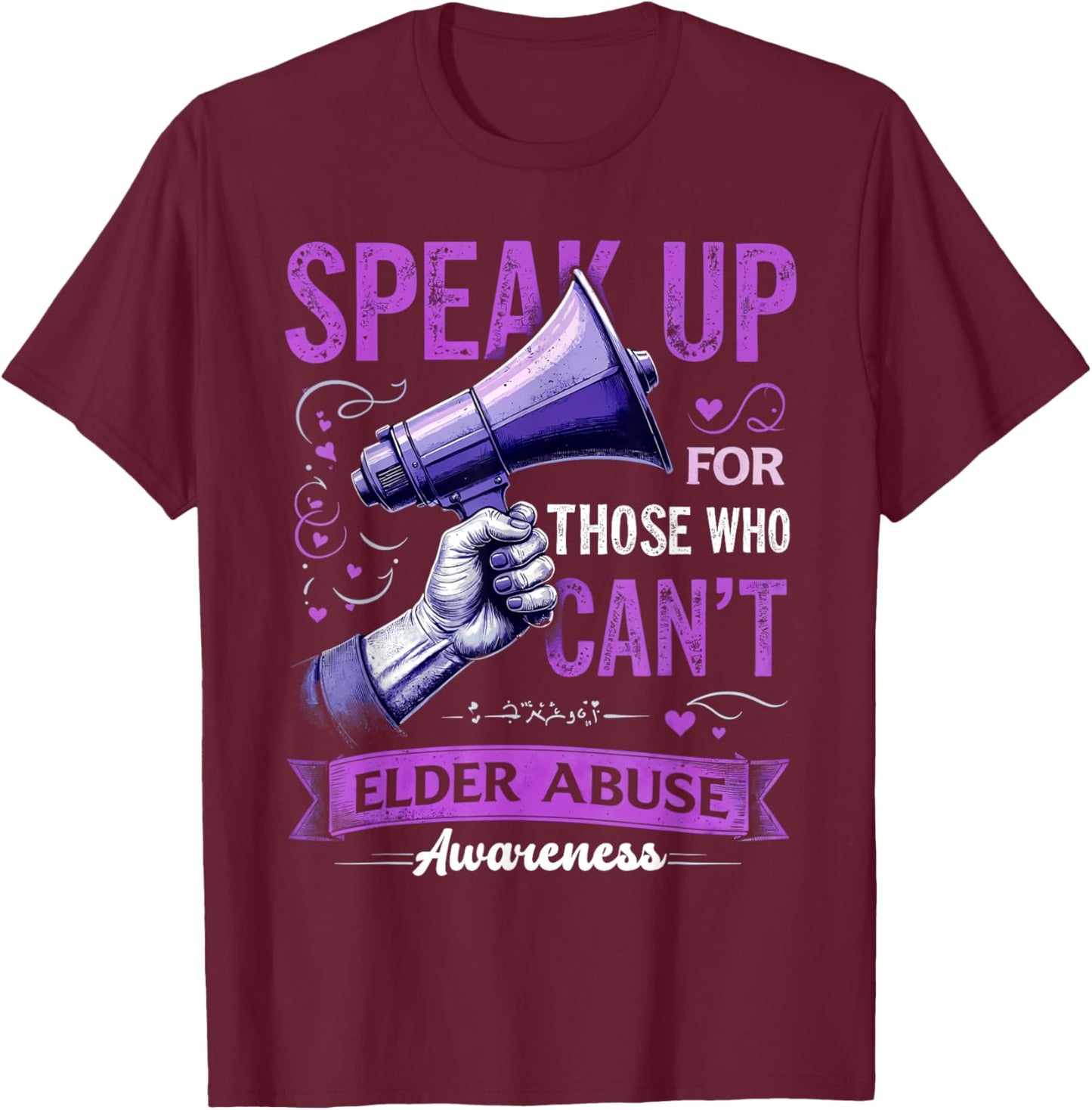 Speak Up For Those Who Can't Elder Abuse Awareness Month T-Shirt - T-Shirt | Maroon