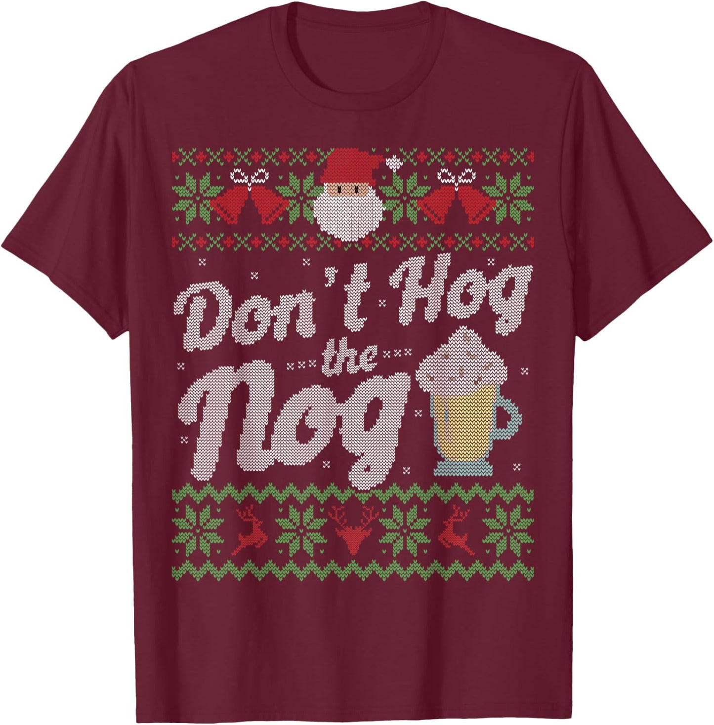 Funny Eggnog Hog the Nog Ugly Sweater Christmas Shirt T-Shirt - T-Shirt | Maroon