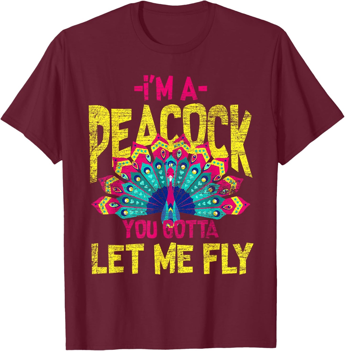 You Gotta Let Me Fly Peacock T-Shirt - T-Shirt | Maroon