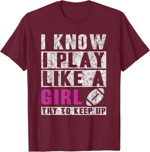 I Know I Play Like A Girl Football Try to Keep Up Small T-Shirt - T-Shirt | Maroon