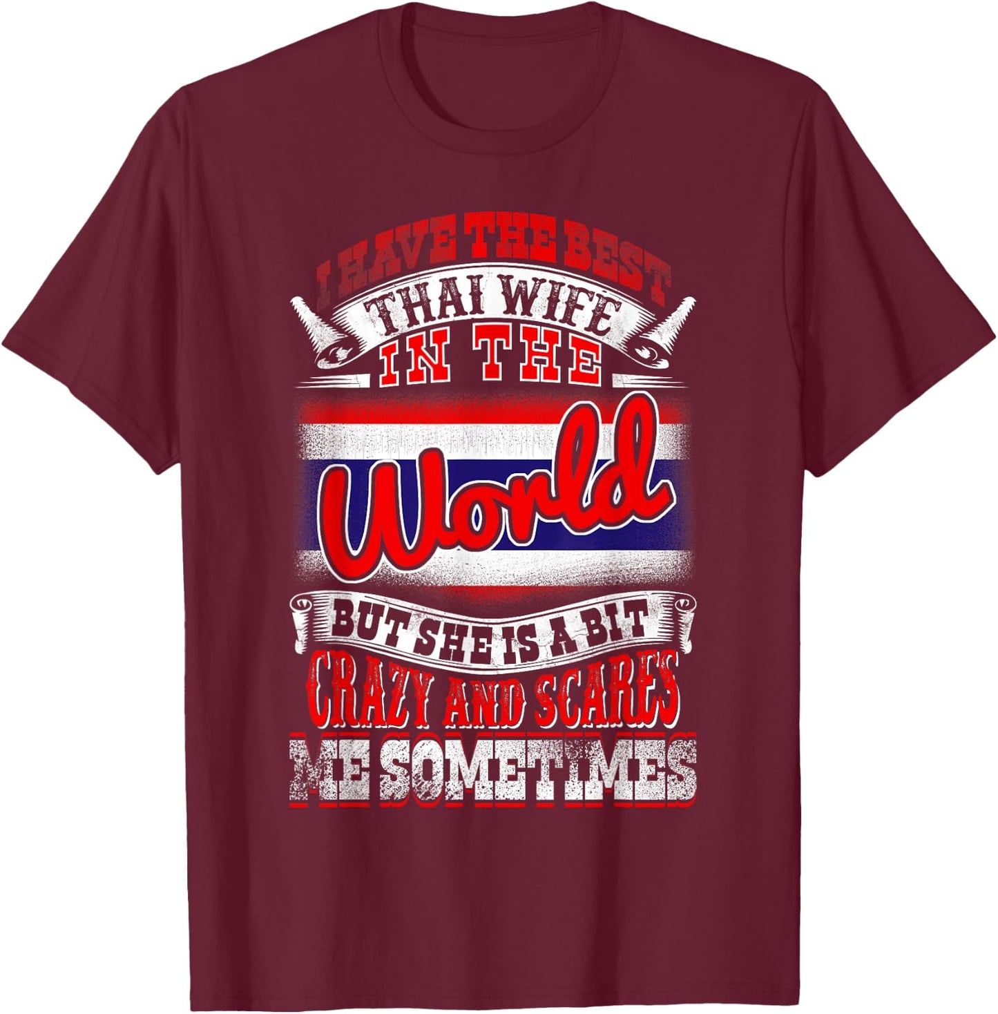 Best Thai Wife - For Husbands Married To Women From Thailand T-Shirt - T-Shirt | Maroon