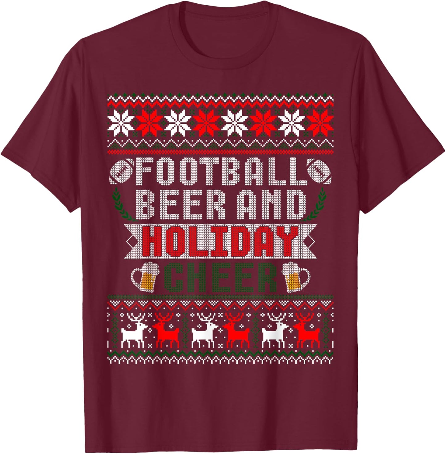 Football Beer And Holiday Cheer Christmas Ugly Sweater T-Shirt - T-Shirt | Maroon