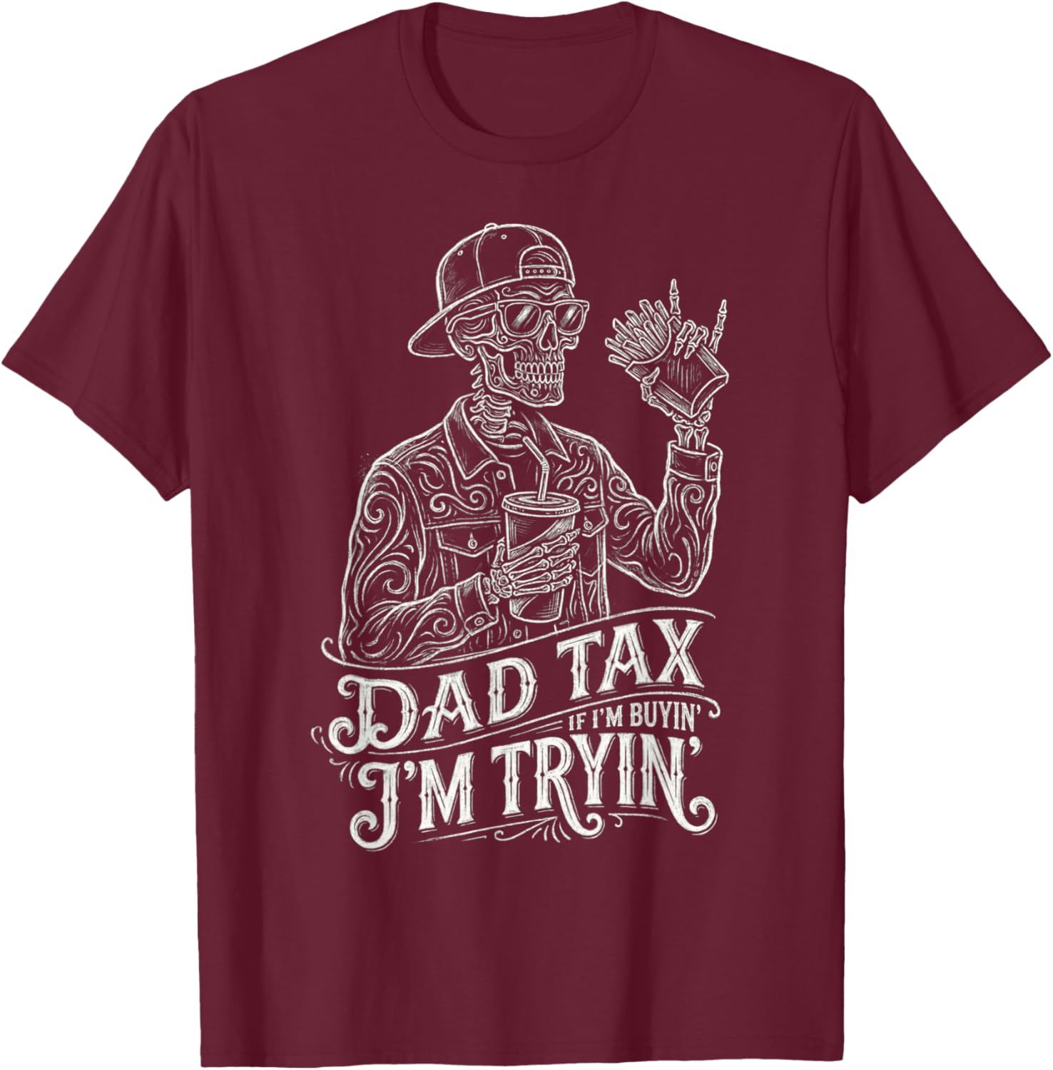 Dad Tax If I'm Buying I'm Trying Funny Skeleton Dad Tax Men T-Shirt - T-Shirt | Maroon